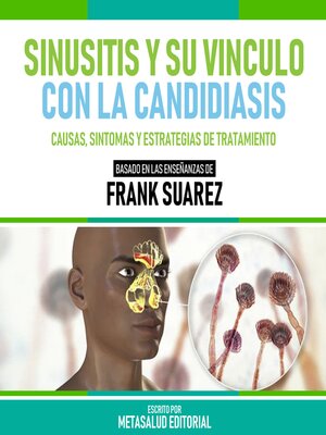cover image of Sinusitis Y Su Vinculo Con La Candidiasis--Basado En Las Enseñanzas De Frank Suarez